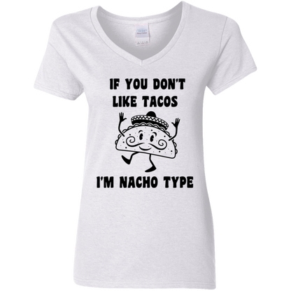 If You Don't Like Tacos I'm Nacho Type  Ladies' 5.3 oz. V-Neck T-Shirt