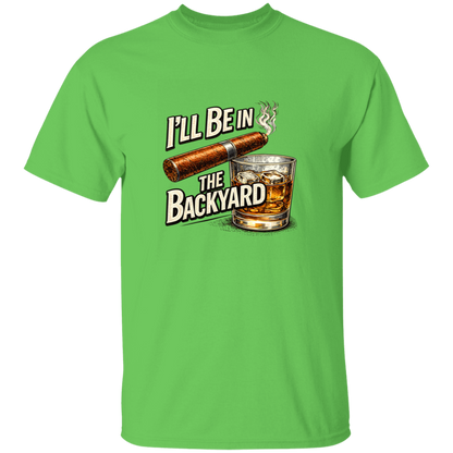 I'll Be in The Backyard Men's 5.3 oz. T-Shirt