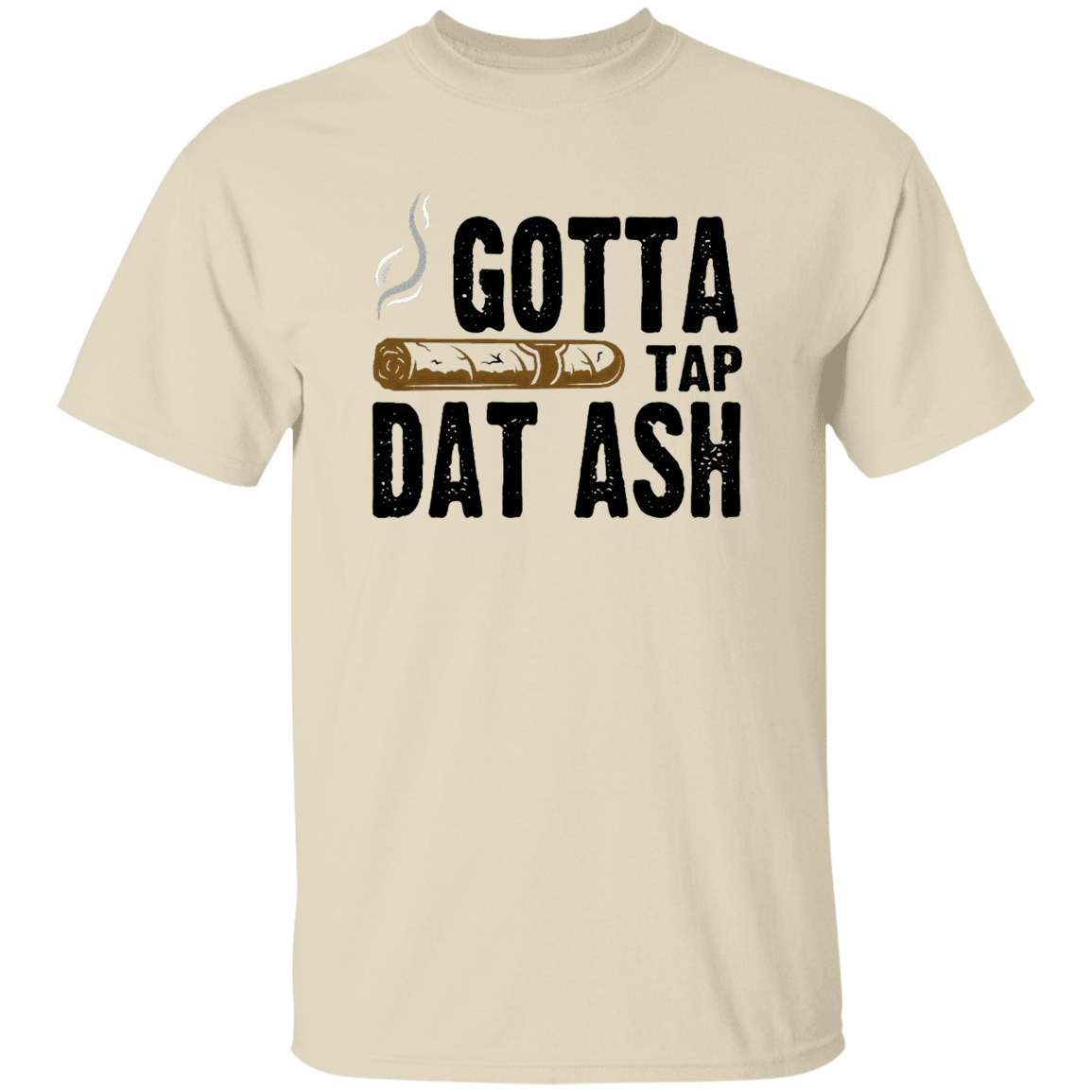 Gotta Tap Dat Ash 5.3 oz. T-Shirt
