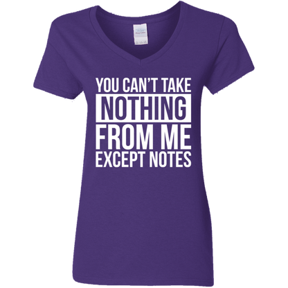You Can't Take Noting From Me Except Notes Ladies' 5.3 oz. V-Neck T-Shirt