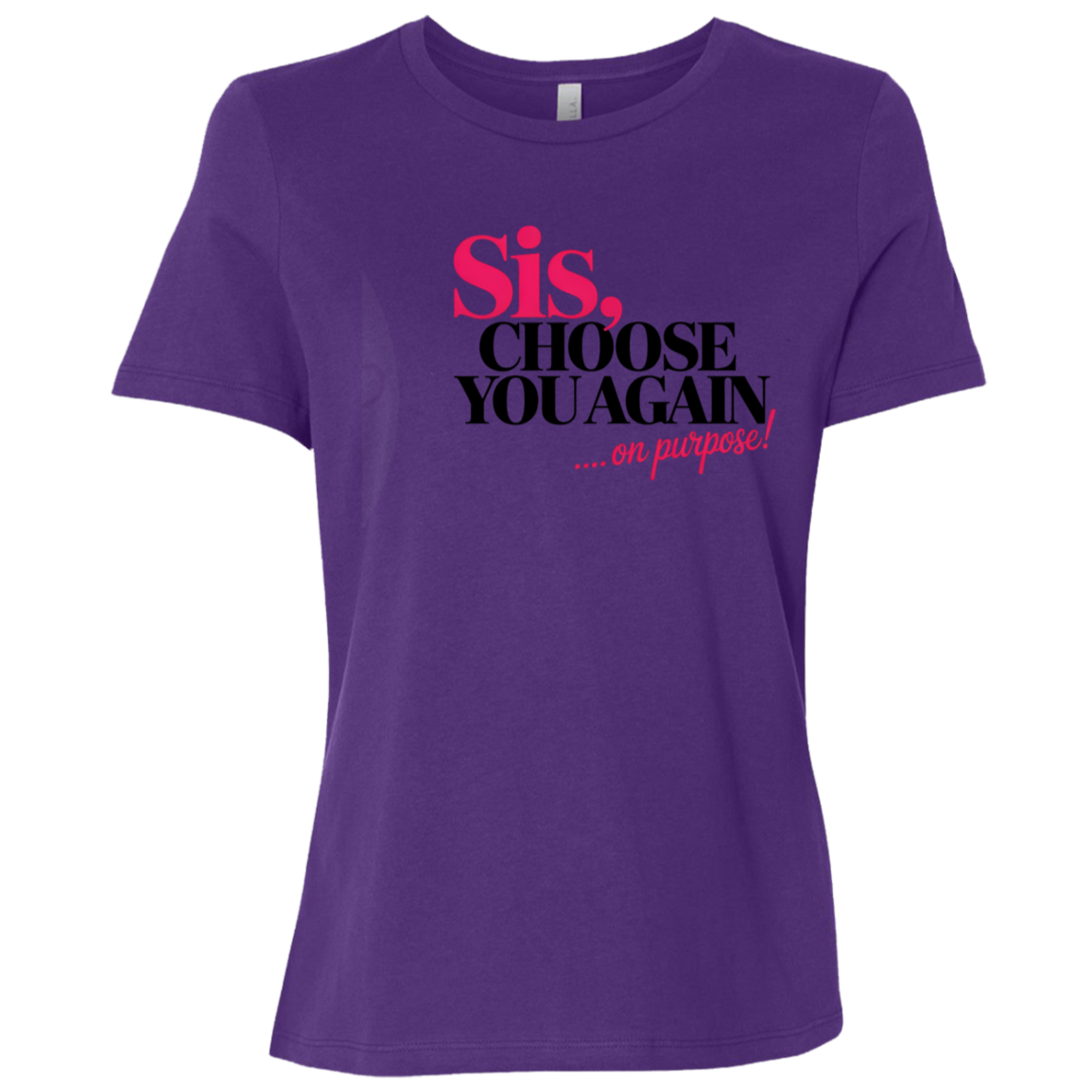 Sis Choose You Again Ladies Relaxed Jersey Short-Sleeve T-Shirt