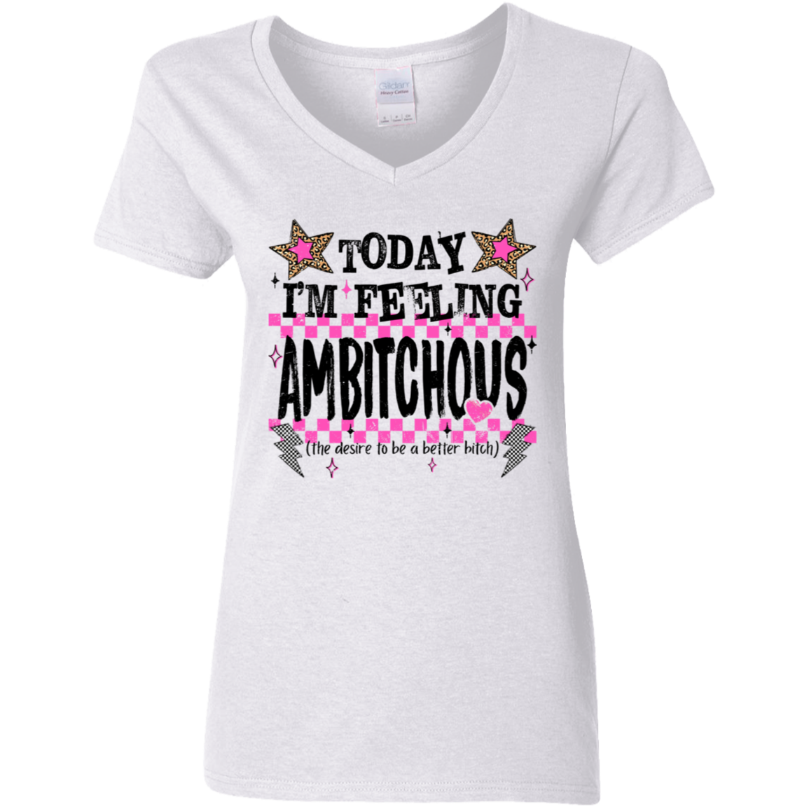 Today I'm Feeling Ambitchous Ladies' 5.3 oz. V-Neck T-Shirt