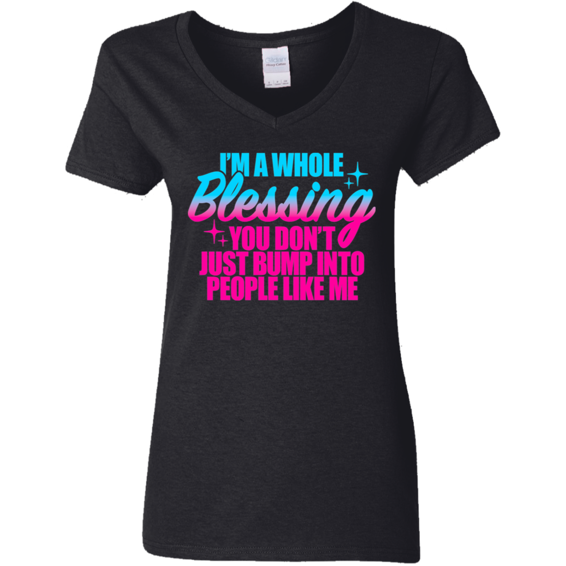 I'm a Whole Blessing You Just Don't Bump Into People Like Me Ladies V-Neck T-Shirt