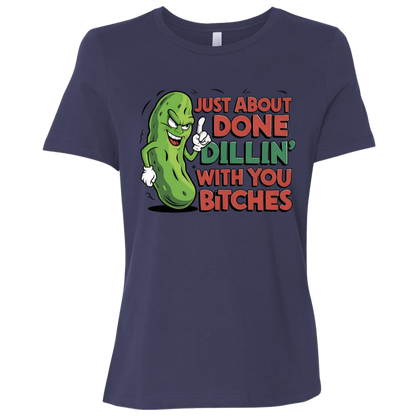 Just About Done Dealin' With You B$tches | Women's Relaxed Fit Tee