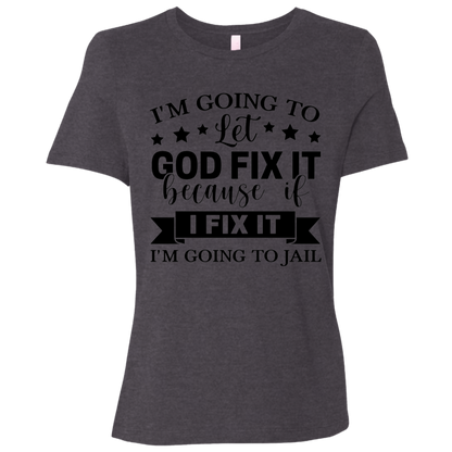 Let God Fix It | Women's Relaxed Fit Tee