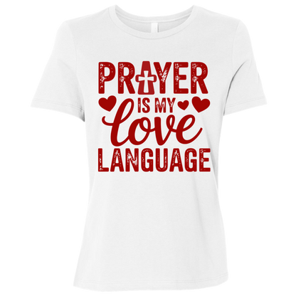 Prayer Is My Love Language | Women's Relaxed Fit Tee