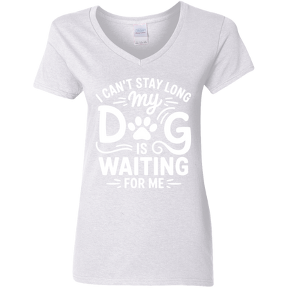 I Can't Stay Long My Dog is Waiting for Me Ladies' 5.3 oz. V-Neck T-Shirt