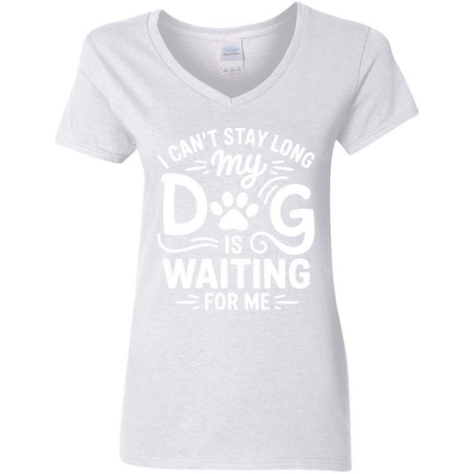 I Can't Stay Long My Dog is Waiting for Me Ladies' 5.3 oz. V-Neck T-Shirt