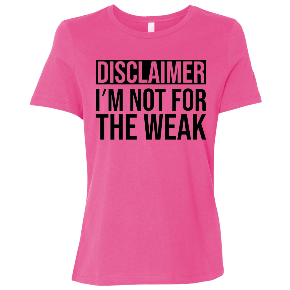 Disclaimer: I'm Not For The Weak | Women's Relaxed Fit Tee