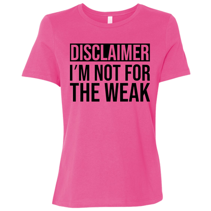 Disclaimer: I'm Not For The Weak | Women's Relaxed Fit Tee