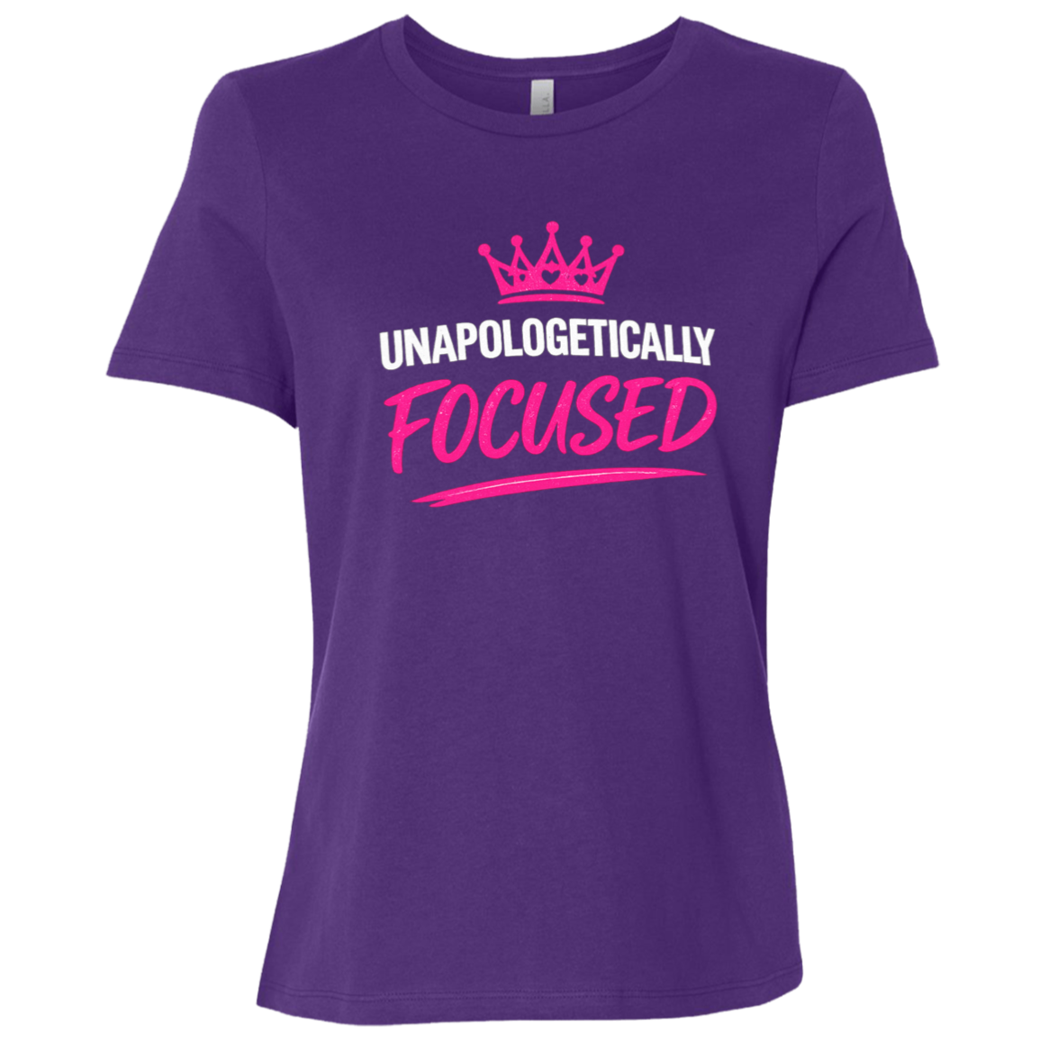 Unapologetically Focused Women's Relaxed Fit T-Shirt