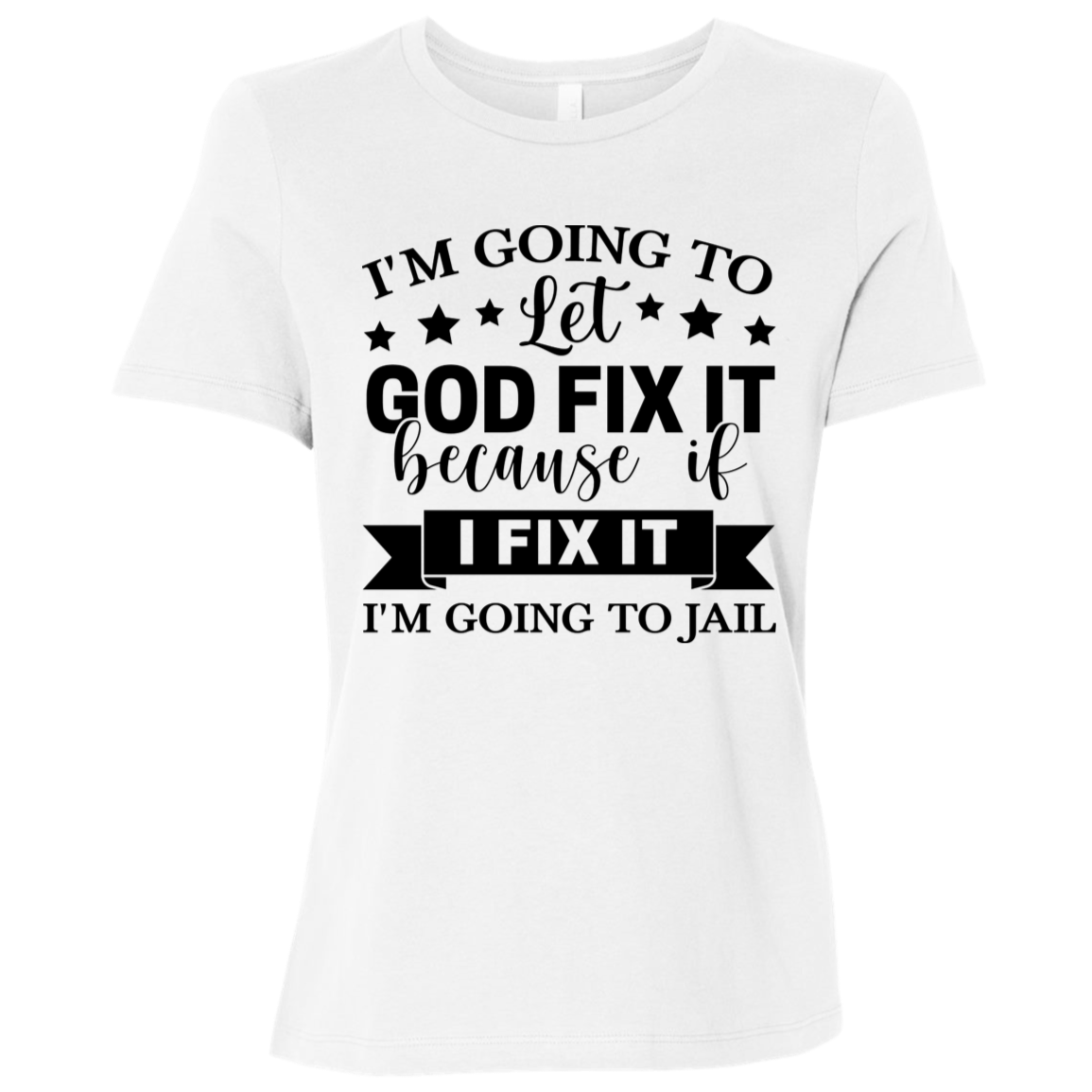 Let God Fix It | Women's Relaxed Fit Tee