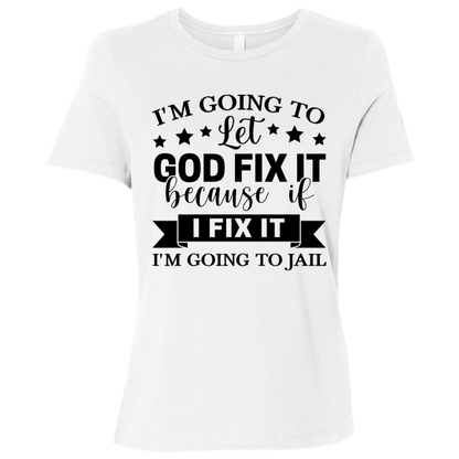 Let God Fix It | Women's Relaxed Fit Tee