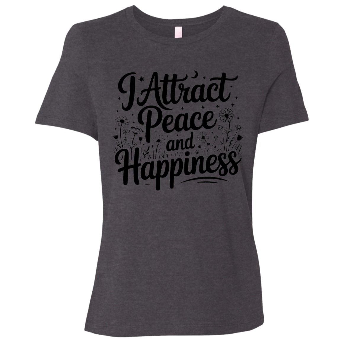 I Attract Peace & Happiness | Women's Relaxed Fit Tee