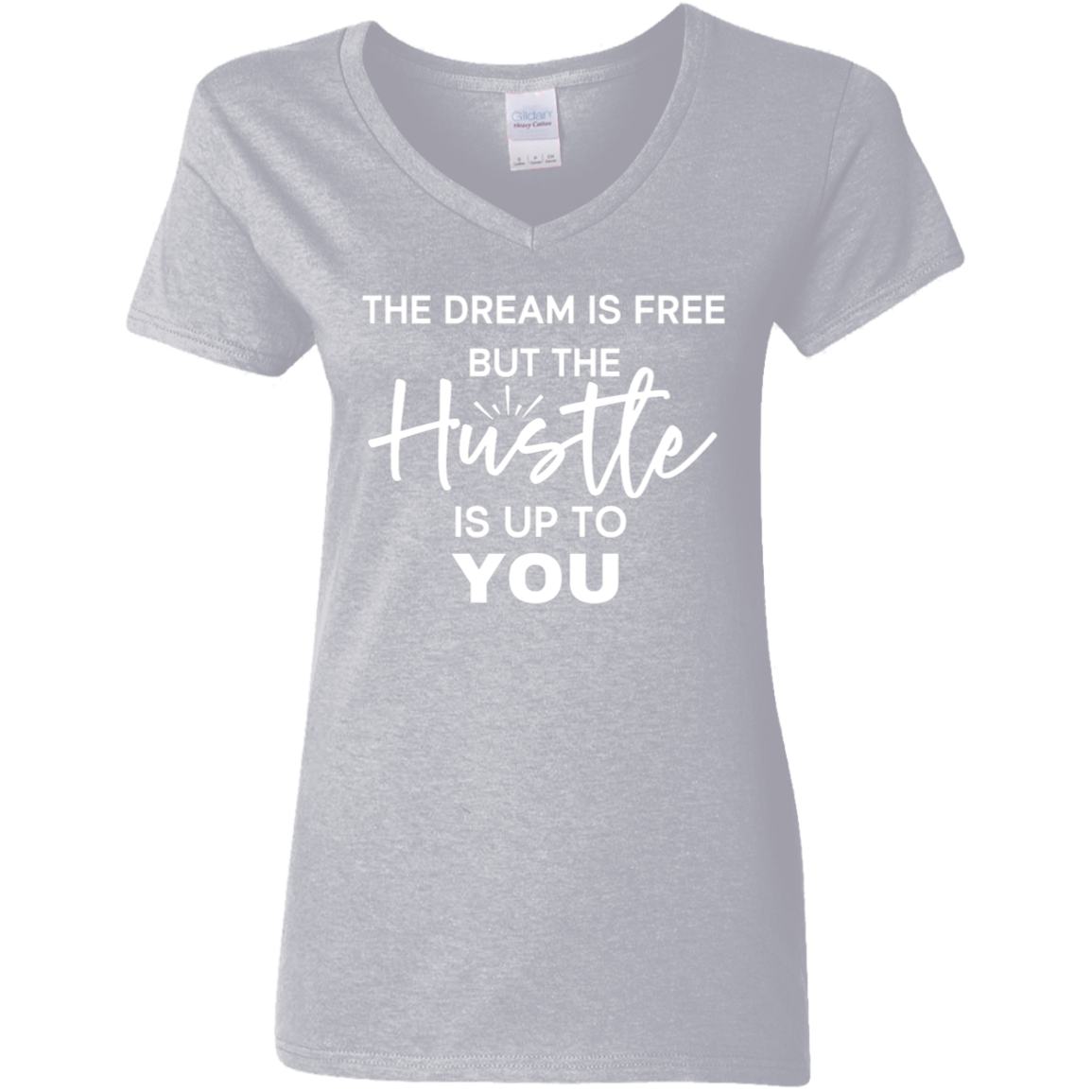 The Dream Is Free But the Hustle Is Up to You Ladies' V-Neck Tee