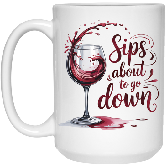 Sip About To Go Down 15oz White Mug