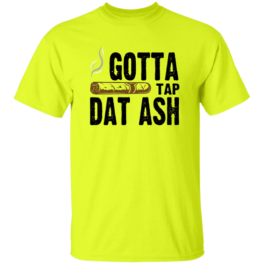 Gotta Tap Dat Ash 5.3 oz. T-Shirt