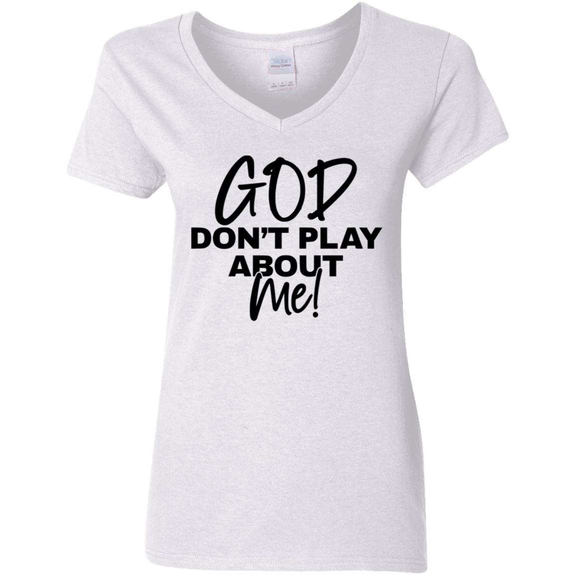 God Don't Play About Me Ladies' 5.3 oz. V-Neck T-Shirt