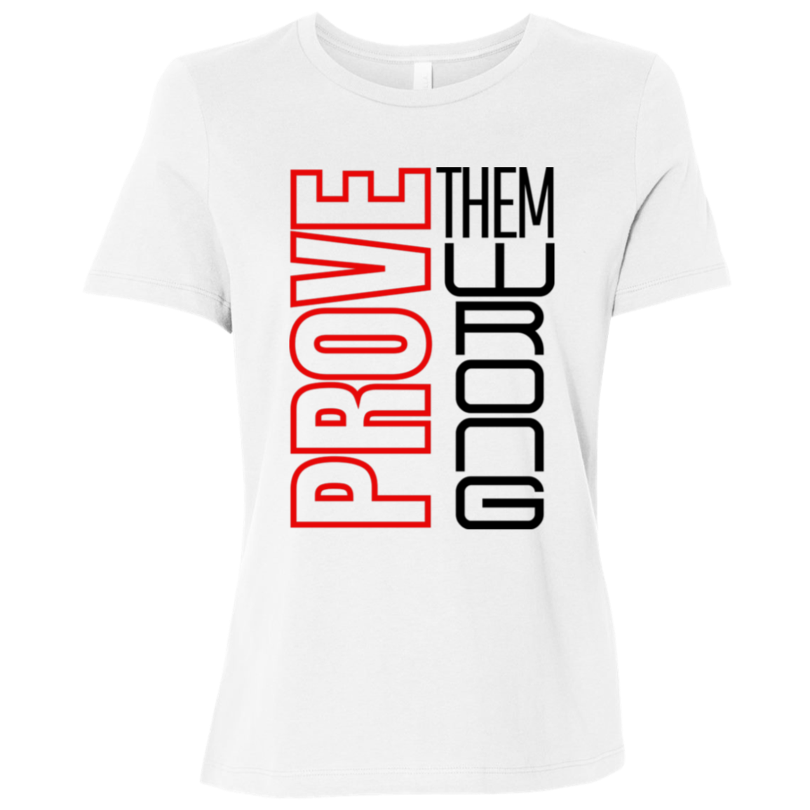 Prove Me Wrong | Women's Relaxed Fit Tee