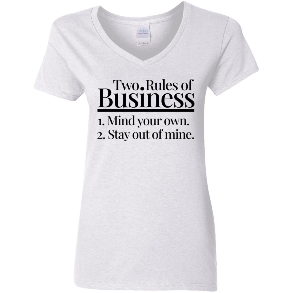 Two Rules of Business Mind Your Own Stay Out of Mine Ladies' 5.3 oz. V-Neck T-Shirt