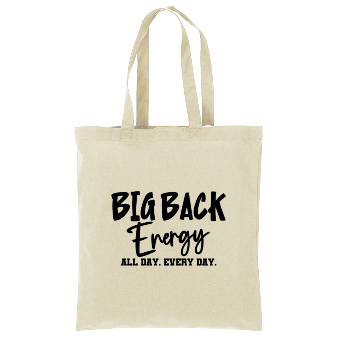 Big Back Energy All Day Every day