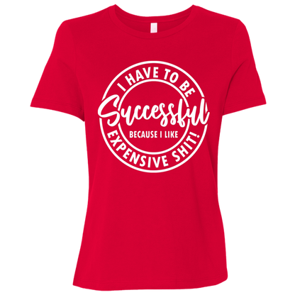 I Have to Be Successful | Women's Relaxed Fit Tee