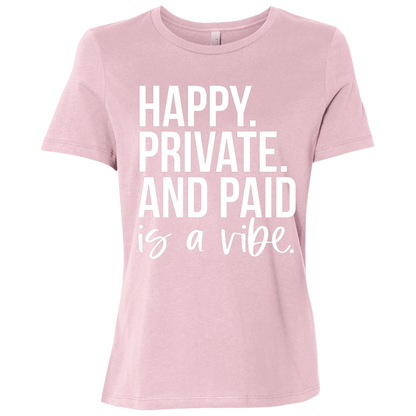 Happy Private and Paid Is a Vibe Ladies Relaxed Jersey Short-Sleeve T-Shirt