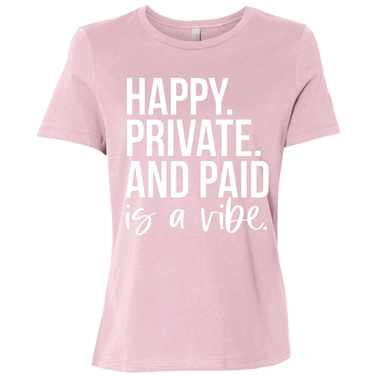 Happy Private and Paid Is a Vibe Ladies Relaxed Jersey Short-Sleeve T-Shirt