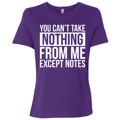You Can't Take Noting From Me Except Notes Ladies Relaxed Jersey Short-Sleeve T-Shirt