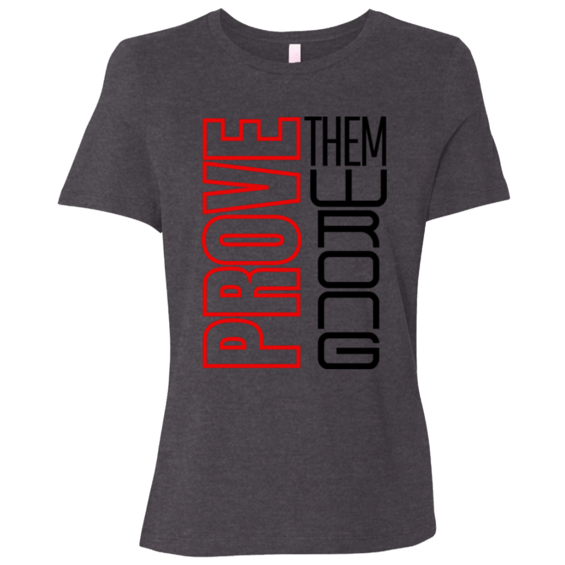 Prove Me Wrong | Women's Relaxed Fit Tee