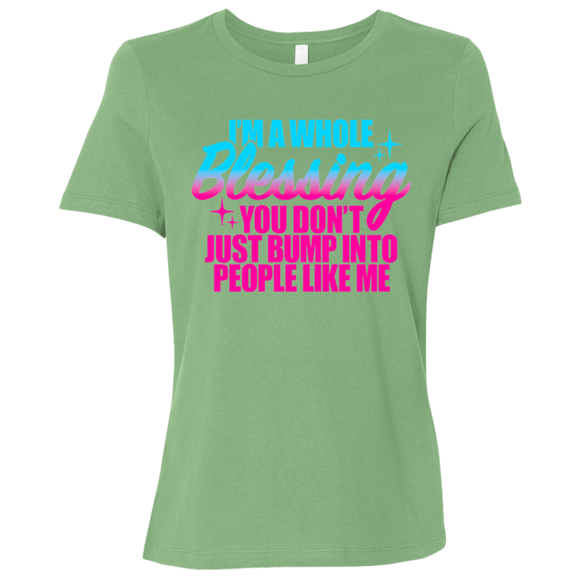 I'm a Whole Blessing You Just Don't Bump Into People Like Me Ladies Relaxed Jersey Short-Sleeve T-Shirt