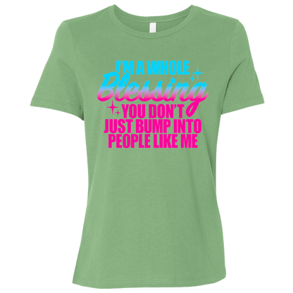 I'm a Whole Blessing You Just Don't Bump Into People Like Me Ladies Relaxed Jersey Short-Sleeve T-Shirt