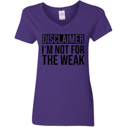 Disclaimer: I'm Not For The Weak | Women's V-Neck Tee