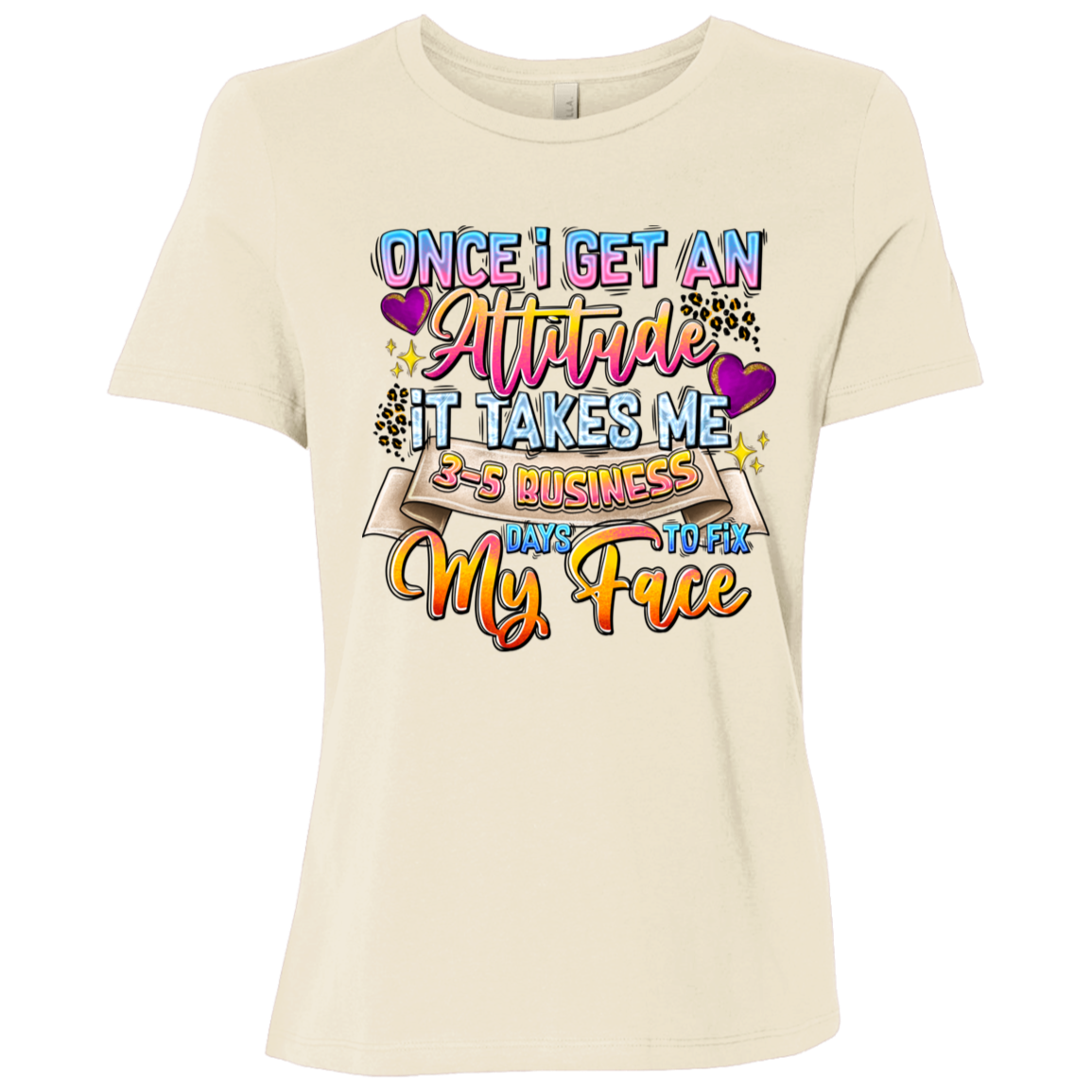 Once I Get an Attitude... | Women's Relaxed Fit Tee