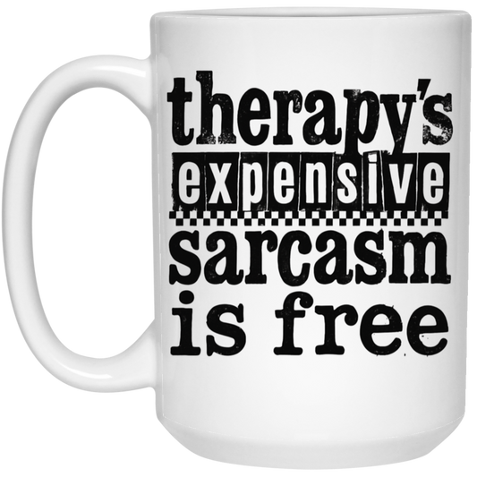 Therapy's Expensive Sarcasm Is Free 15oz White Mug
