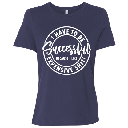I Have to Be Successful | Women's Relaxed Fit Tee