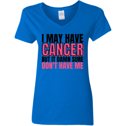 I May Have Cancer But It Damn Sure Don't Have Me V-Neck T-Shirt