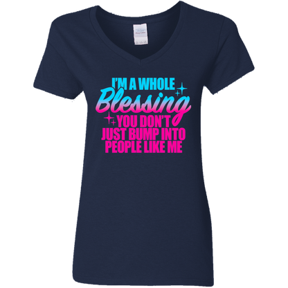 I'm a Whole Blessing You Just Don't Bump Into People Like Me Ladies V-Neck T-Shirt