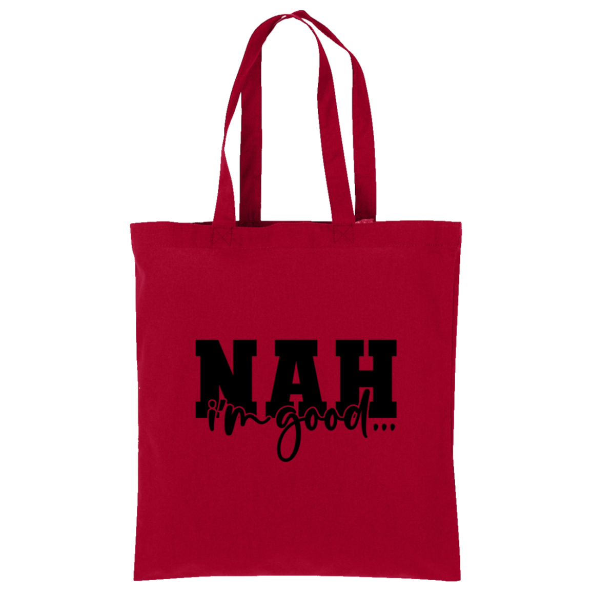 Nah I'm Good Tote