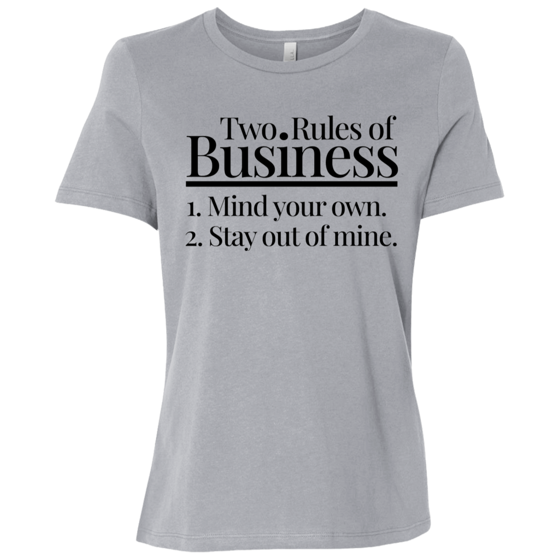 Two Rules of Business Women's Relaxed Jersey T-Shirt