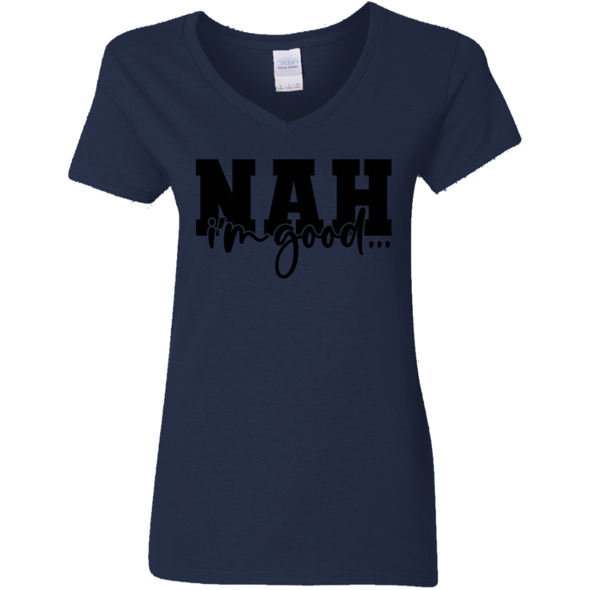 Nah I'm Good | Women's V-Neck Tee