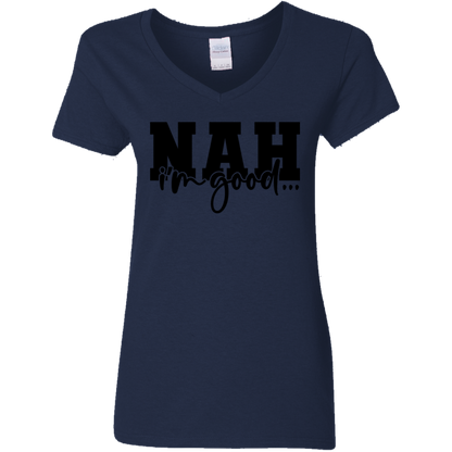 Nah I'm Good | Women's V-Neck Tee