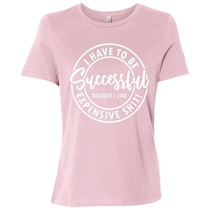 I Have to Be Successful | Women's Relaxed Fit Tee