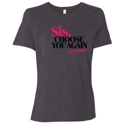 Sis Choose You Again Ladies Relaxed Jersey Short-Sleeve T-Shirt