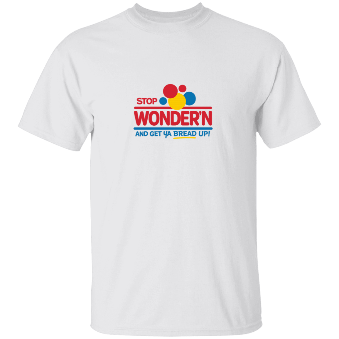 Stop Wonder'N & Get Ya Bread Up Men's Graphic Tshirt