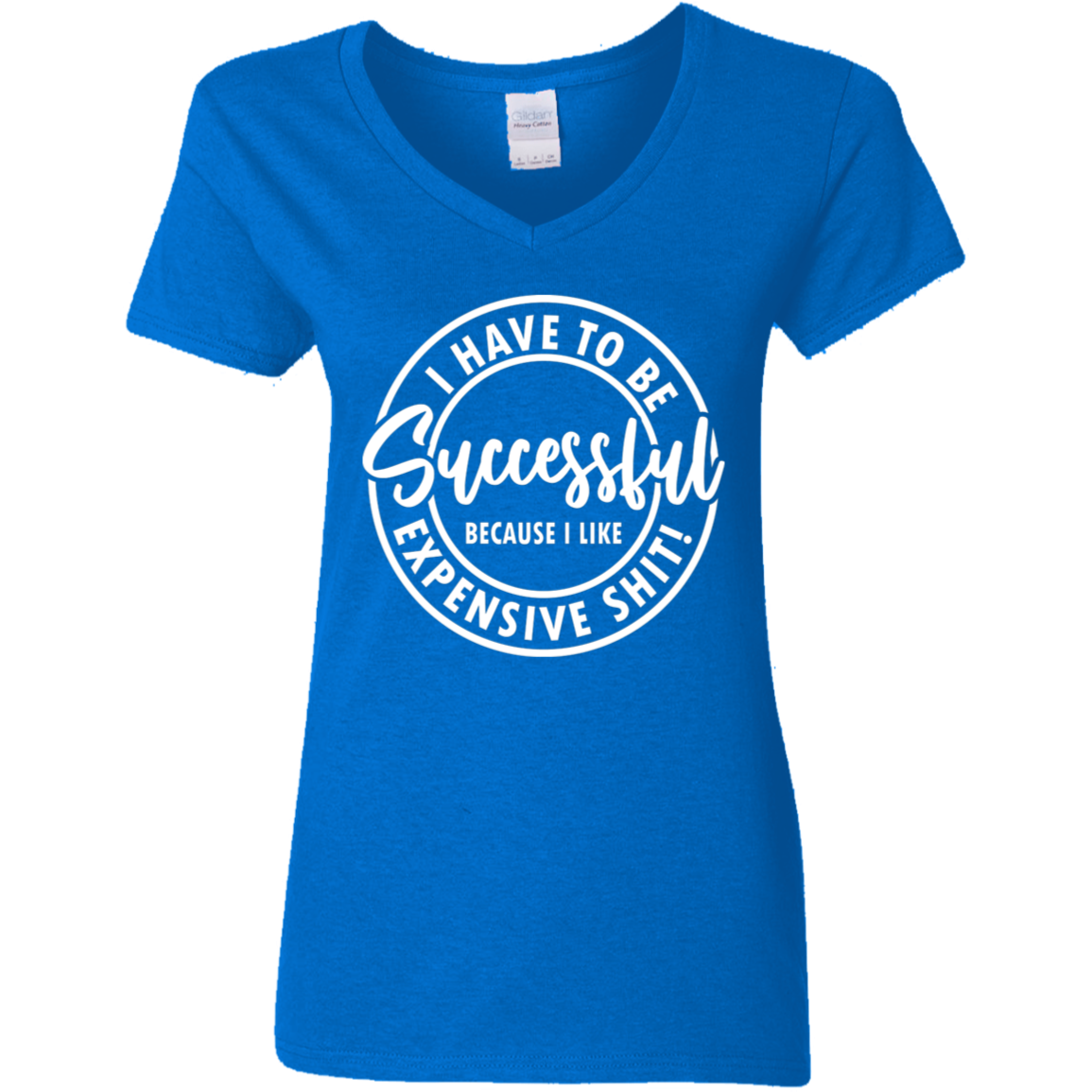 I Have to Be Successful | Women's V-Neck Tee