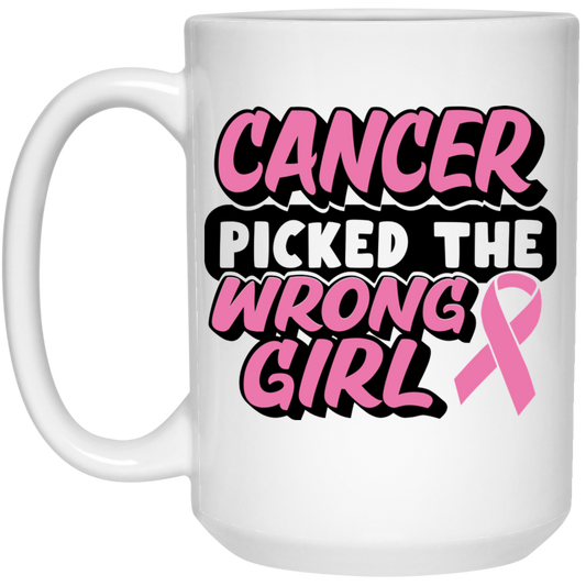 Cancer Picked The Wrong Girl 15oz White Ceramic Mug