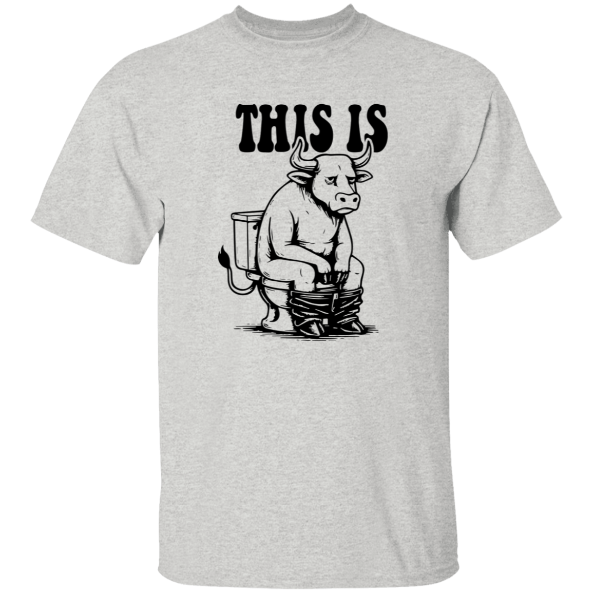 This Is Bullsh&T 5.3 oz. T-Shirt