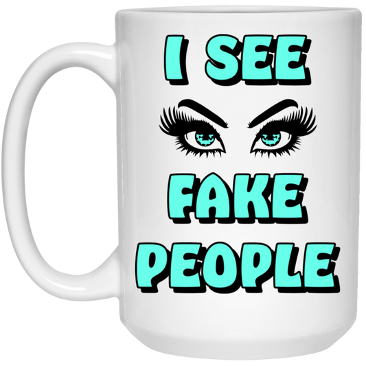 I See Fake People 15oz White Mug