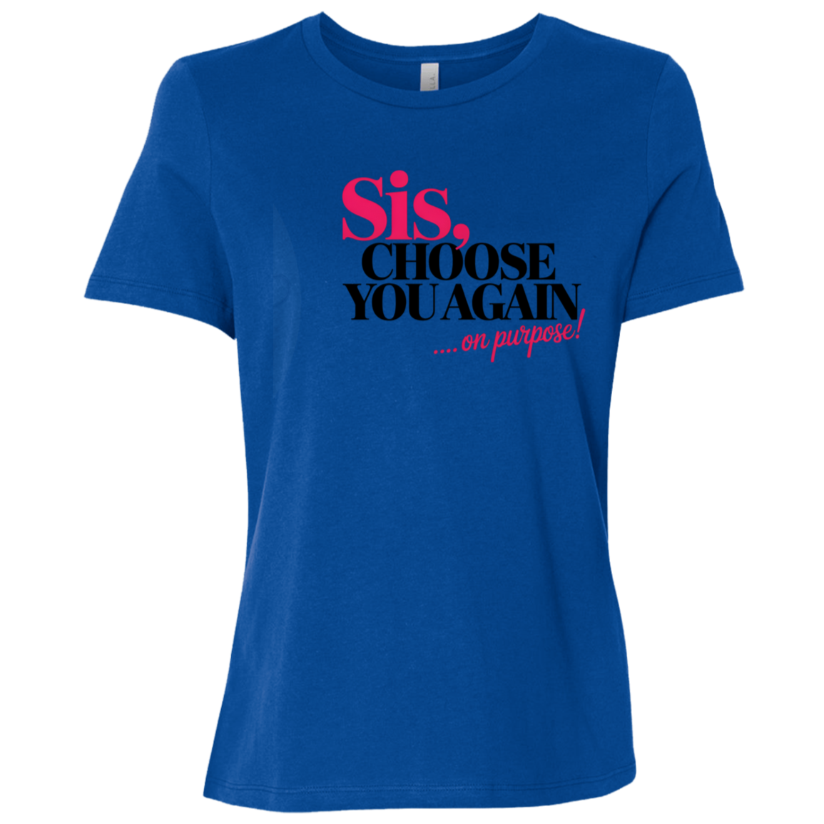 Sis Choose You Again Ladies Relaxed Jersey Short-Sleeve T-Shirt